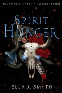 Spirit Hunger book cover - Book 1 of the Spirit Walker series by Ella J. Smyth